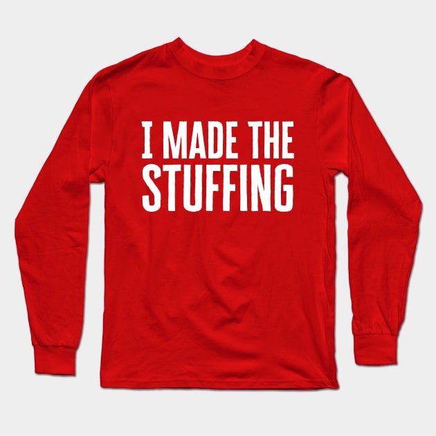 I Made The Stuffing Long Sleeve T-Shirt by HobbyAndArt